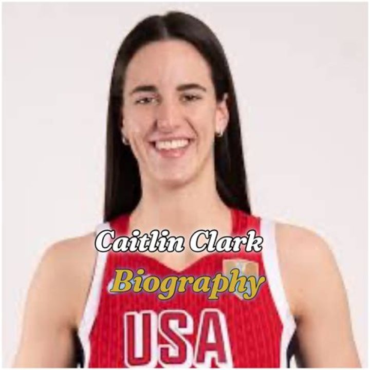 Caitlin Clark Biography Age, Height, Career, Parents, Net Worth